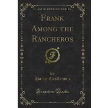 Frank Among the Rancheros (Classic Reprint)