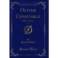 Oliver Constable, Vol. 2 of 3: Miller and Baker (Classic Reprint)