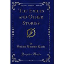The Exiles and Other Stories (Classic Reprint)