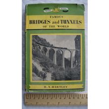 1962 Famous Bridges & Tunnels of the World by H. A. Hartley