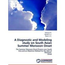 A Diagnostic and Modeling study on South Asian Summer Monsoon Onset