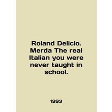 Roland Delicio. Merda The real Italian you were never taught in school. In Engl