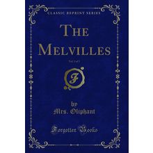 The Melvilles, Vol. 3 of 3 (Classic Reprint)