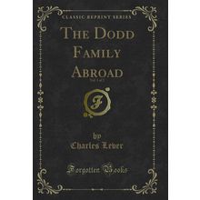 The Dodd Family Abroad, Vol. 1 of 2 (Classic Reprint)