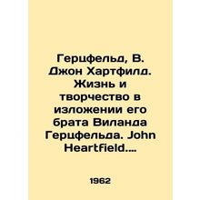 Herzfeld, W. John Hartfield. Life and Creativity as presented by his brother Wi