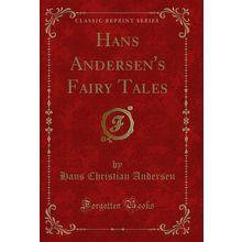 Hans Andersen's Fairy Tales (Classic Reprint)