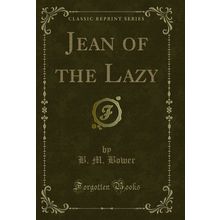 Jean of the Lazy (Classic Reprint)