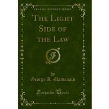 The Light Side of the Law (Classic Reprint)