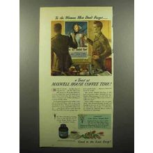 1945 Maxwell House Coffee Ad - Women Men Don't Forget