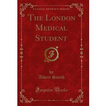 The London Medical Student (Classic Reprint)