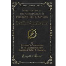 Investigation of the Assassination of President John F. Kennedy, Vol. 9