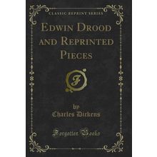 Edwin Drood and Reprinted Pieces (Classic Reprint)