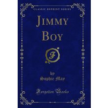 Jimmy Boy (Classic Reprint)