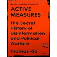 Active Measures The Secret History of Disinformation and Political Warfare