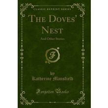 The Doves' Nest: And Other Stories (Classic Reprint)