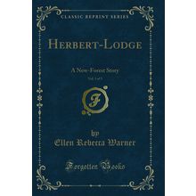Herbert-Lodge, Vol. 3 of 3: A New-Forest Story (Classic Reprint)