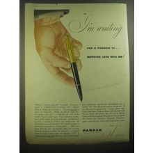 1945 Parker 51 Pen Ad - I'm waiting for a Parker 51.. Nothing less will do