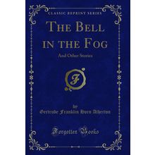 The Bell in the Fog: And Other Stories (Classic Reprint)