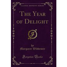 The Year of Delight (Classic Reprint)