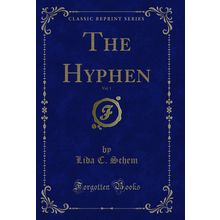 The Hyphen, Vol. 1 (Classic Reprint)