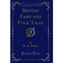 British Fairy and Folk Tales (Classic Reprint)