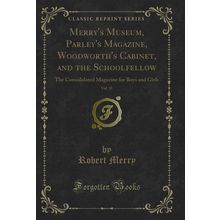 Merry's Museum, Parley's Magazine, Woodworth's Cabinet, and the Schoolfellow