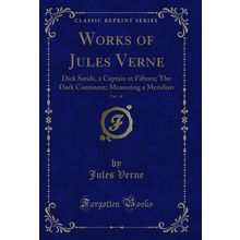Works of Jules Verne, Vol. 10: Dick Sands (Classic Reprint)