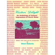 Visitors Delight - An Anthology of Visitors Impressions of North Wales