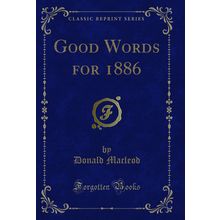 Good Words for 1886 (Classic Reprint)
