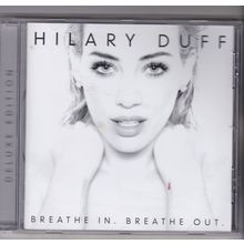 Hilary Duff :Breathe In, Breathe Out. Deluxe Edition. (2015) CD Album