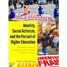 Identity, Social Activism, And The Pursuit Of Higher Education - Susana M. Munoz