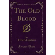 The Old Blood (Classic Reprint)