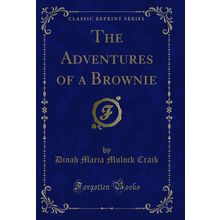 The Adventures of a Brownie (Classic Reprint)