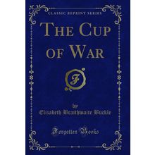 The Cup of War (Classic Reprint)