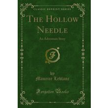 The Hollow Needle: An Adventure Story (Classic Reprint)