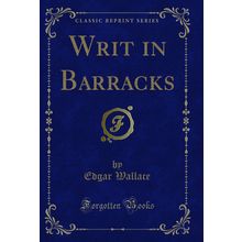 Writ in Barracks (Classic Reprint)
