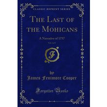 The Last of the Mohicans, Vol. 2 of 3: A Narrative of 1757 (Classic Reprint)