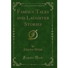 Famous Tales and Laughter Stories (Classic Reprint)