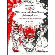 Wie Man Mit Dem Feuer Philosophiert