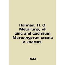 Hofman, H. O. Metallurgy of zinc and cadmium Zinc and cadmium metallurgy. In En