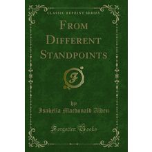 From Different Standpoints (Classic Reprint)