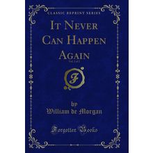 It Never Can Happen Again, Vol. 2 of 2 (Classic Reprint)
