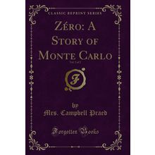 Zéro: A Story of Monte Carlo, Vol. 2 of 2 (Classic Reprint)
