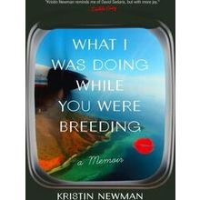 What I Was Doing While You Were Breeding
