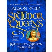 Katherine Of Aragon, The True Queen