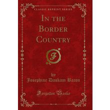 In the Border Country (Classic Reprint)