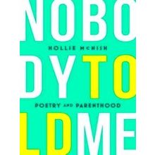 Nobody Told Me - Hollie McNish
