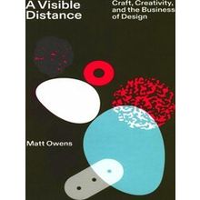 A Visible Distance: Craft, Creativity, and the Business of Design