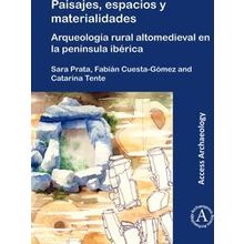 Paisajes, Espacios Y Materialidades: Arqueologia Rural Altomedieval En La