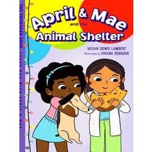 Every Day with April Mae: April Mae and the Animal Shelter